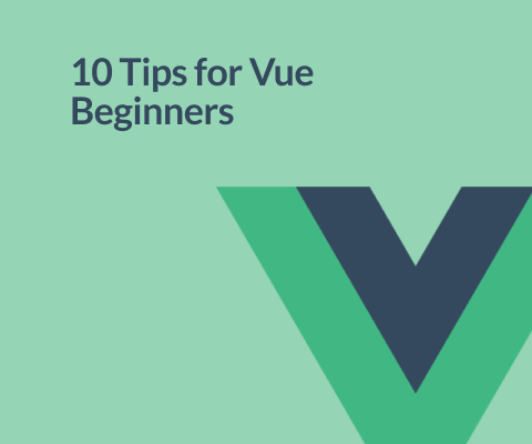 10 tips for Vue beginners